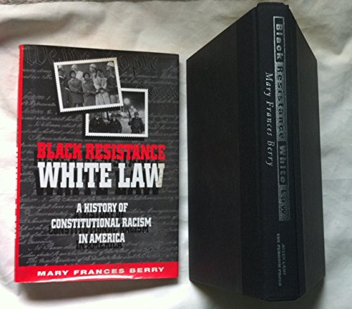 Black Resistance/White Law: A History of Constitutional Racism in America
