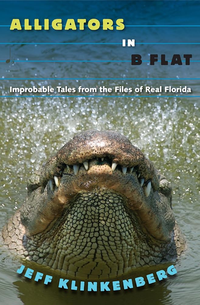 Alligators in B-Flat: Improbable Tales from the Files of Real Florida (The Florida History and Culture Series) cover image