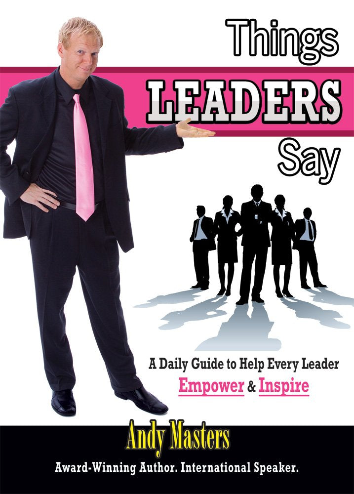 Things LEADERS Say: A Daily Guide to Help Every Leader Empower & Inspire cover image