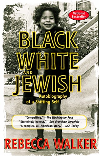 Black, White & Jewish: Autobiography of a Shifting Self