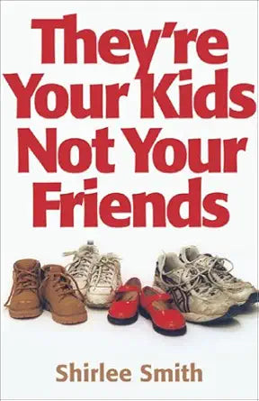 They're Your Kids, Not Your Friends cover image