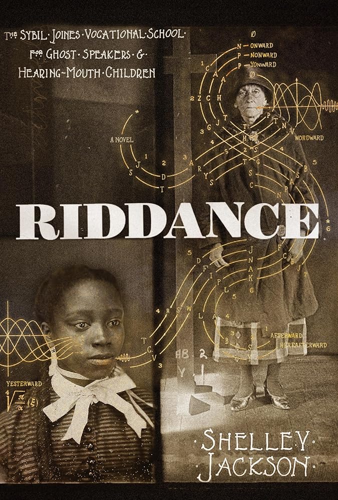 Riddance: Or: The Sybil Joines Vocational School for Ghost Speakers & Hearing-Mouth Children cover image