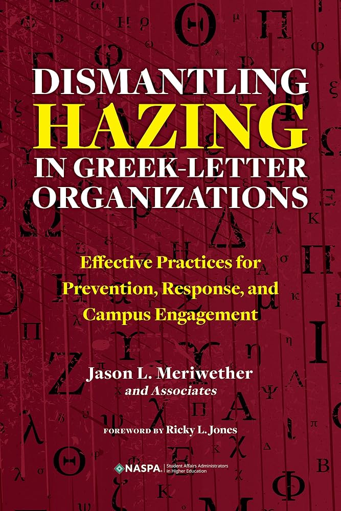Dismantling Hazing in Greek-Letter Organizations: Effective Practices for Prevention, Response, and Campus Engagement cover image