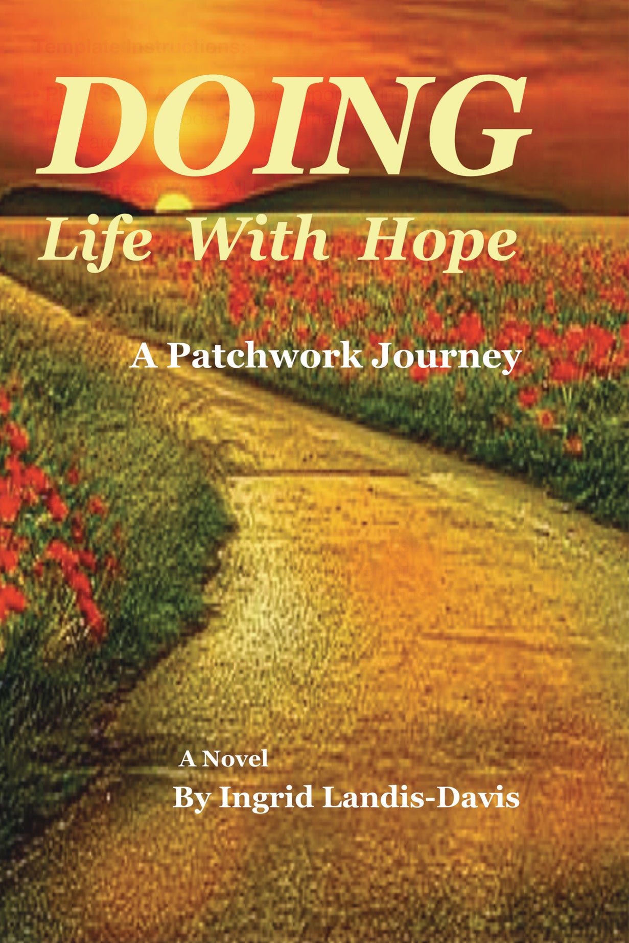 Doing Life With Hope - A Patchwork Journey - Novel by Ingrid Landis-Davis