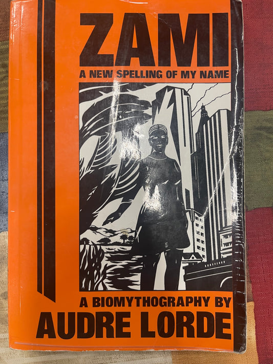 Zami A New Spelling of My Name by Audre Lorde