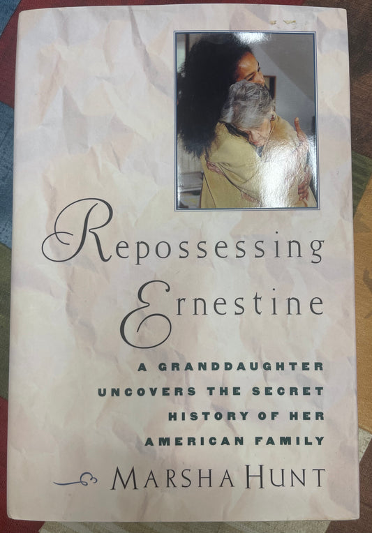 Repossessing Ernestine: A Granddaughter Uncovers the Secret History of Her American Family