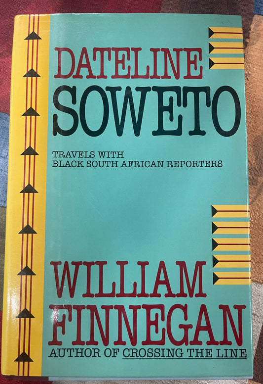 Dateline Soweto by William P. Finnegan (1988, Hardcover/DJ) 1st Edition