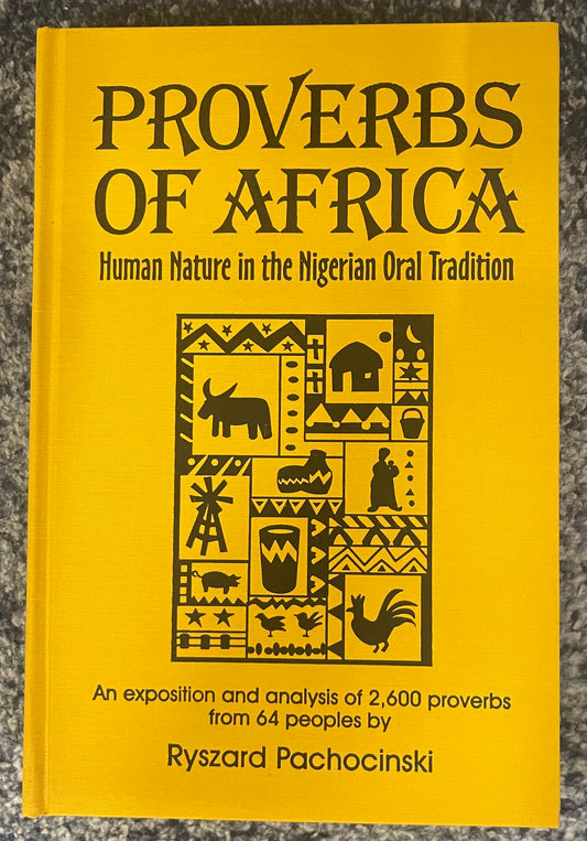 Proverbs of Africa: Human Nature in the Nigerian Oral Tradition by PACHOCINSKI Ryszard
