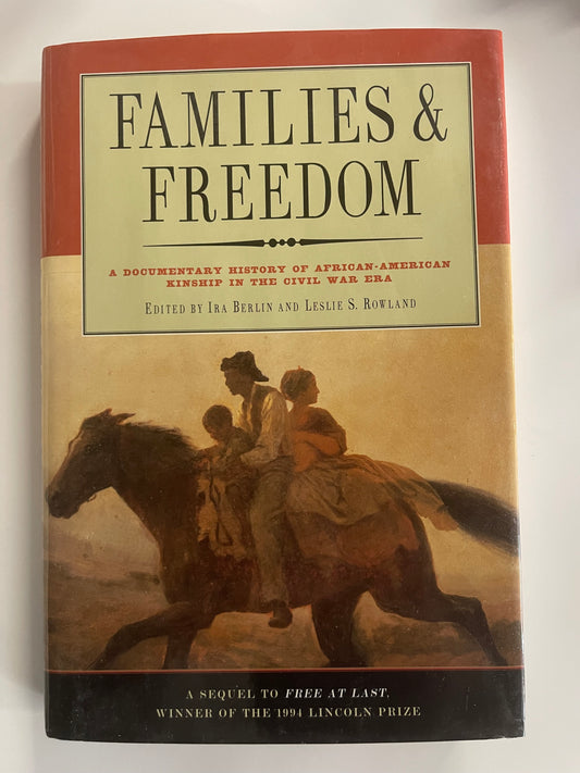 Families and Freedom: A Documentary History of African-American Kinship in the Civil War Era Berlin, Ira
