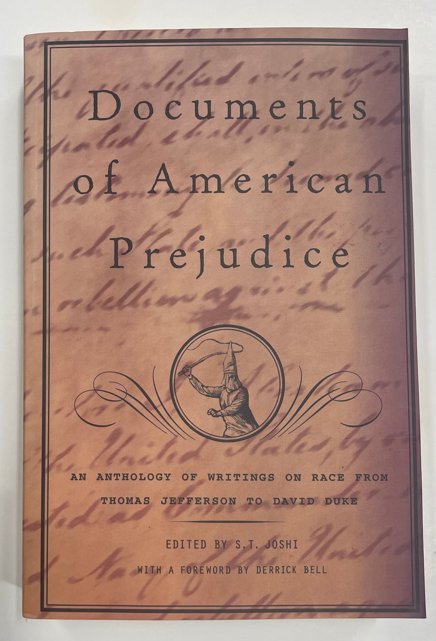 Documents Of American Prejudice: An Anthology Of Writings On Race From Thomas Jefferson To David Duke S. T. Josh