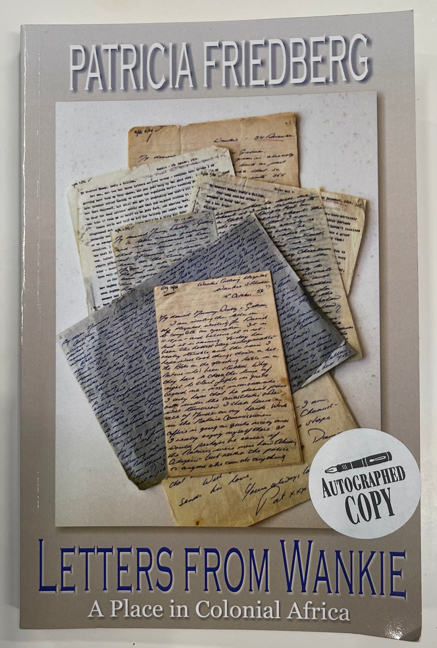 Letters From Wankie Friedberg, Patricia Published by Newman Springs signed