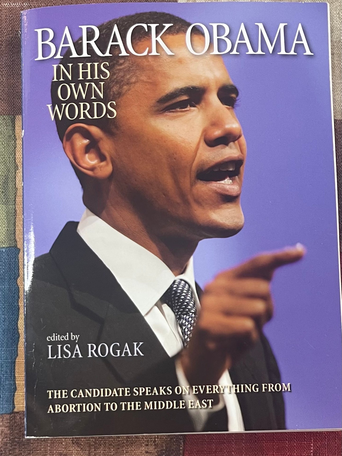 Barack Obama - In His Own Words edited by Lisa Rogak