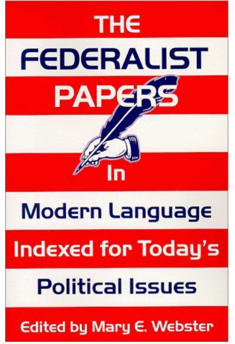 The Federalist Papers - Edited by Mary E. Webster