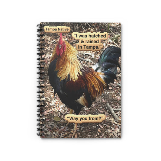 Tampa Native Spiral Notebook - "I Was Hatched & Raised in Tampa"