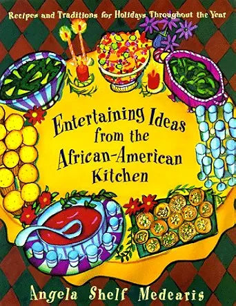 Entertaining Ideas from the African-American Kitchen: Recipes and Traditions for Holidays Throughout the Year cover image