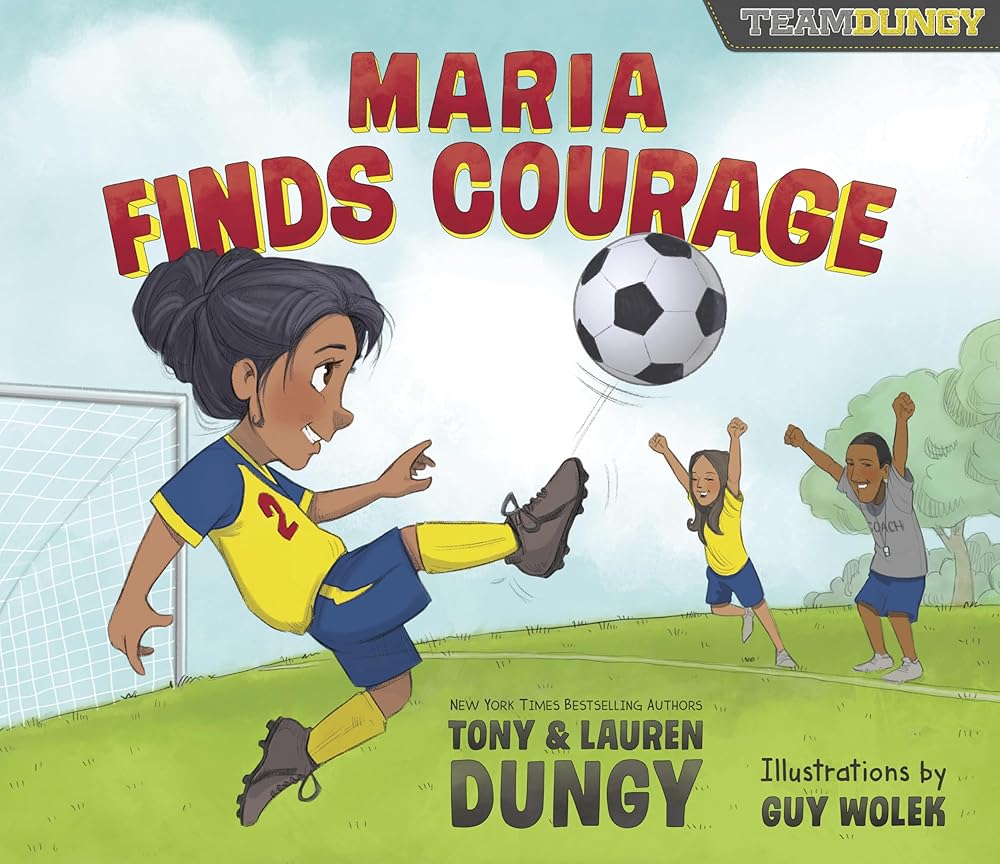Maria Finds Courage: A Team Dungy Story About Soccer cover image