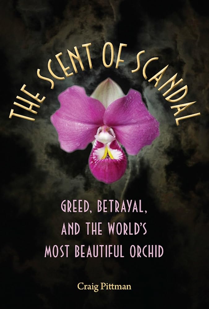 The Scent of Scandal: Greed, Betrayal, and the World's Most Beautiful Orchid (The Florida History and Culture Series) cover image