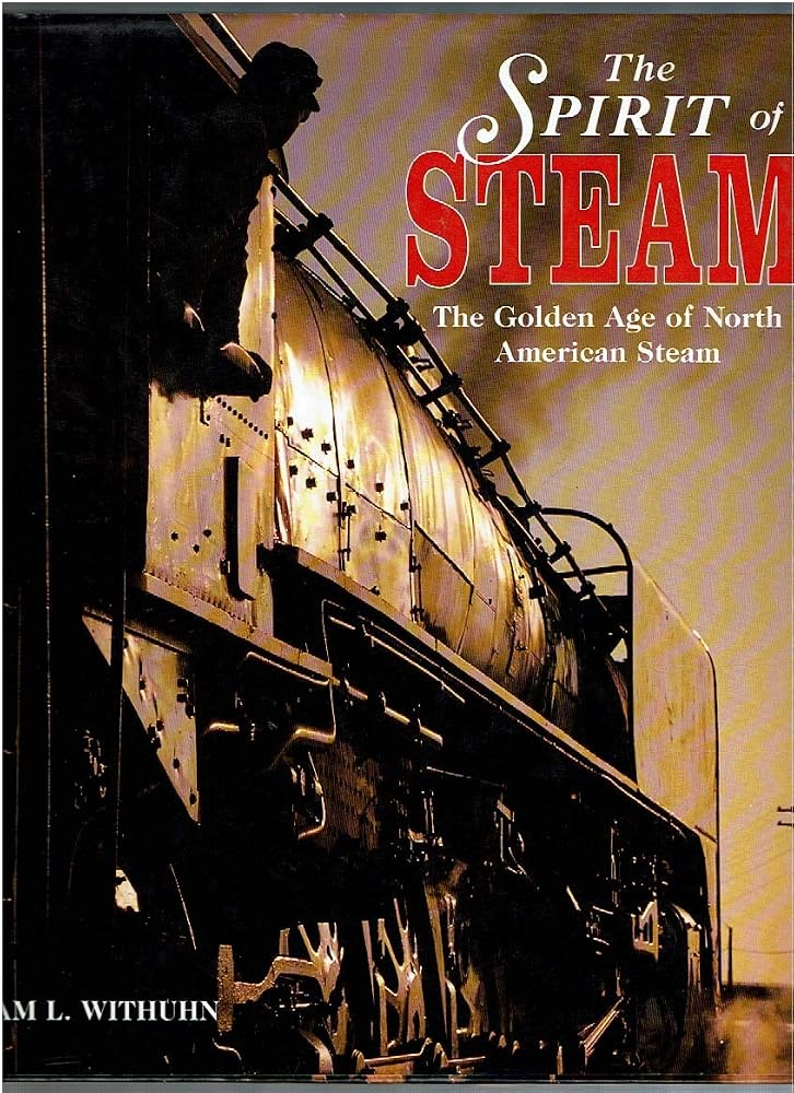 The Spirit of Steam: A Photographic Record of the Golden Age of American Steam cover image
