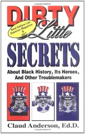 Dirty Little Secrets About Black History : Its Heroes & Other Troublemakers cover image