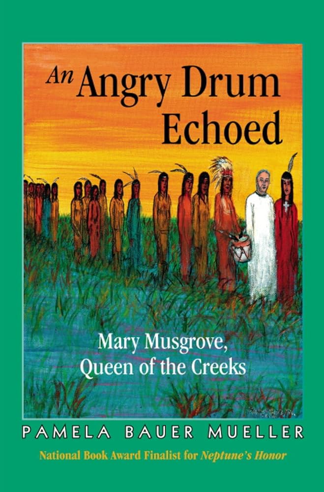 An Angry Drum Echoed: Mary Musgrove, Queen of the Creeks cover image