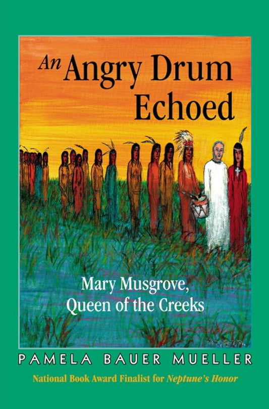 An Angry Drum Echoed: Mary Musgrove, Queen of the Creeks cover image
