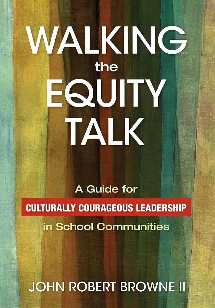 Walking the Equity Talk: A Guide for Culturally Courageous Leadership in School Communities cover image