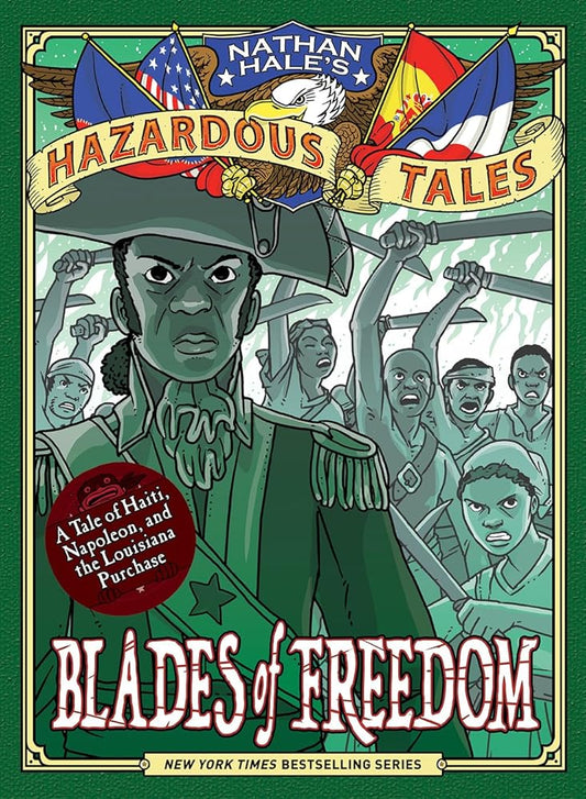 Blades of Freedom (Nathan Hale’s Hazardous Tales #10): A Tale of Haiti, Napoleon, and the Louisiana Purchase cover image