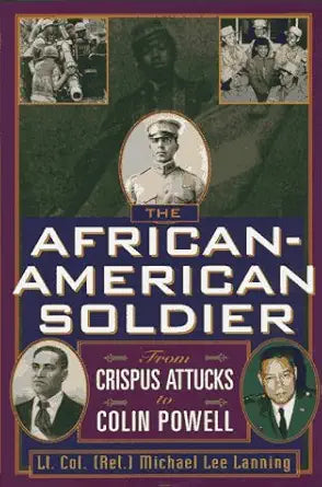 The African-American Soldier: From Crispus Attucks to Colin Powell cover image
