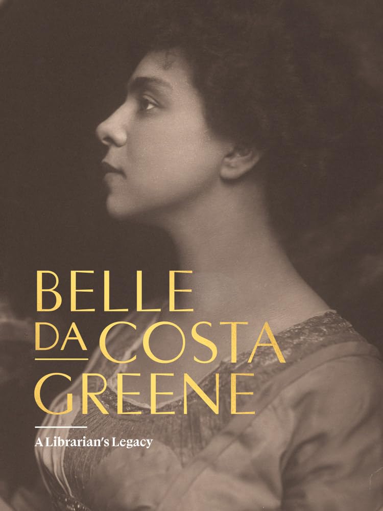 Belle da Costa Greene: A Librarian’s Legacy cover image