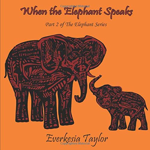 When the Elephant Speaks: Part Two of The Elephant Series