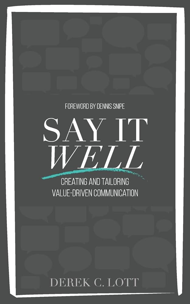 Say It Well: Creating and Tailoring Value-Driven Communication cover image