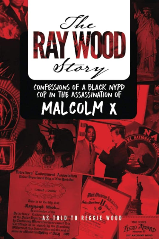 The Ray Wood Story: Confessions of a Black NYPD cop in the assassination of Malcolm X cover image