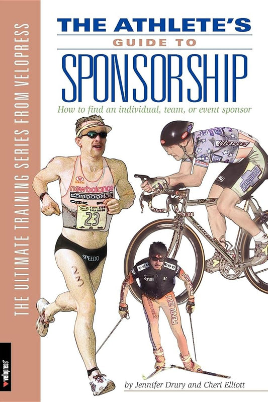 The Athlete's Guide to Sponsorship: How to Find an Individual, Team, or Event Sponsor cover image