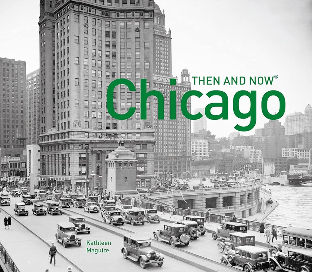 Chicago Then and Now®: A comprehensive photographic guide to the hidden history, stories and architecture of the windy city cover image