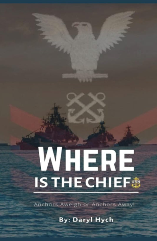 WHERE IS THE CHIEF?: ANCHORS AWEIGH OR ANCHOR AWAY!! cover image