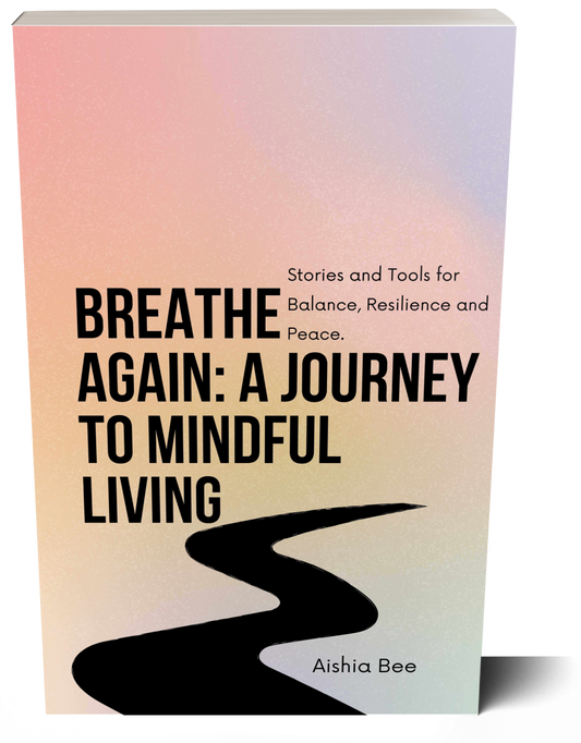 Breathe Again: A Journey to Mindful Living by Aishia Bee