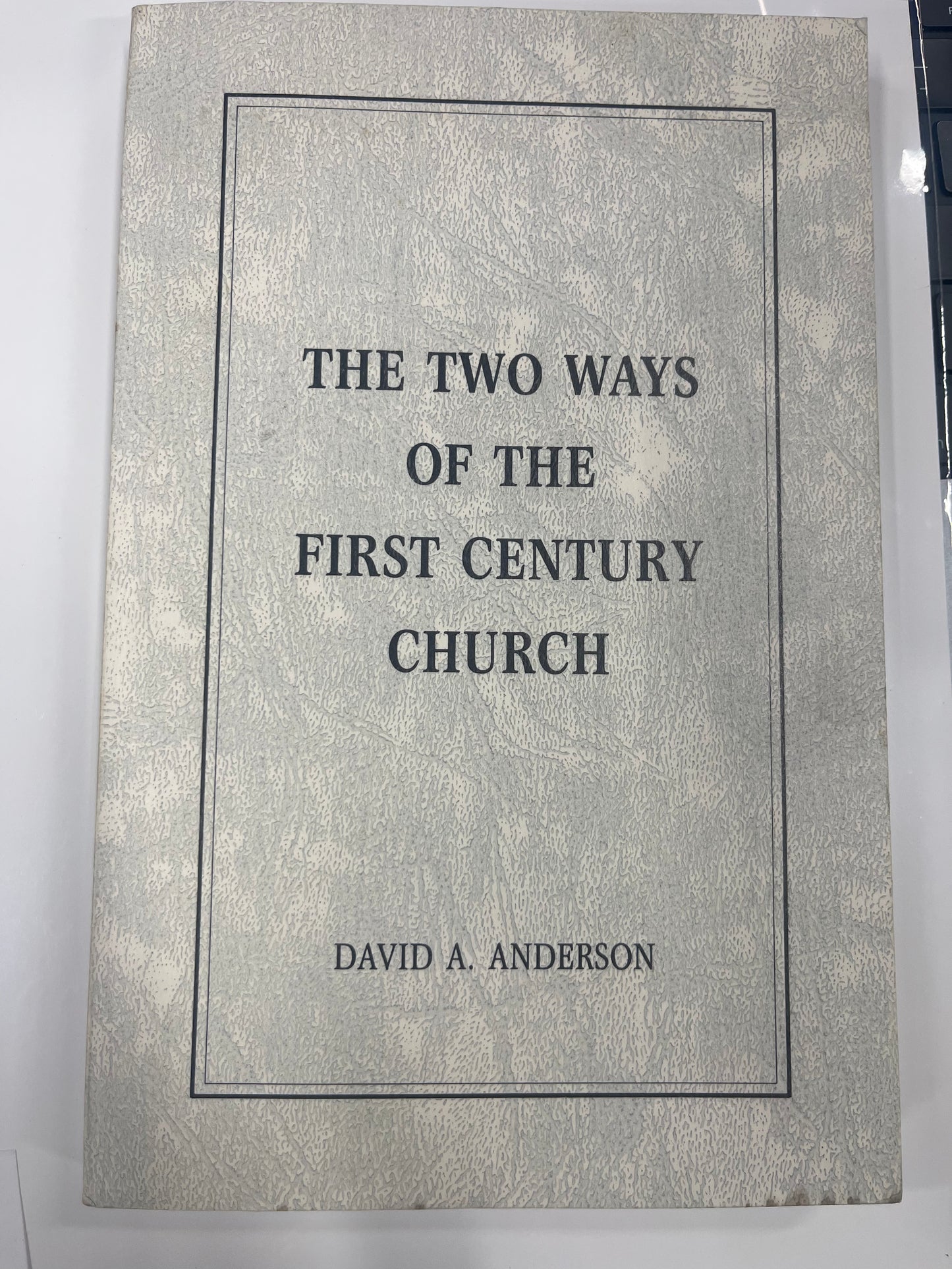The Two Ways of the First Century Church - David A Anderson Signed