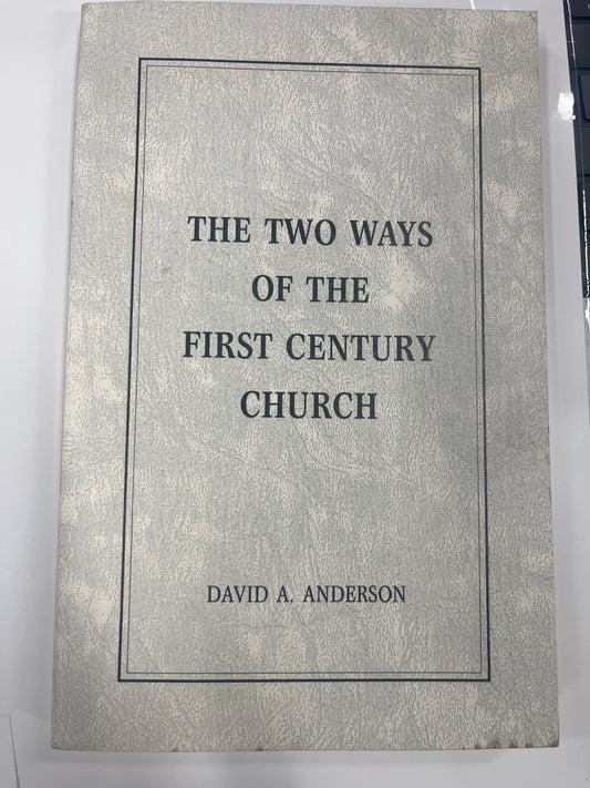 The Two Ways of the First Century Church - David A Anderson Signed
