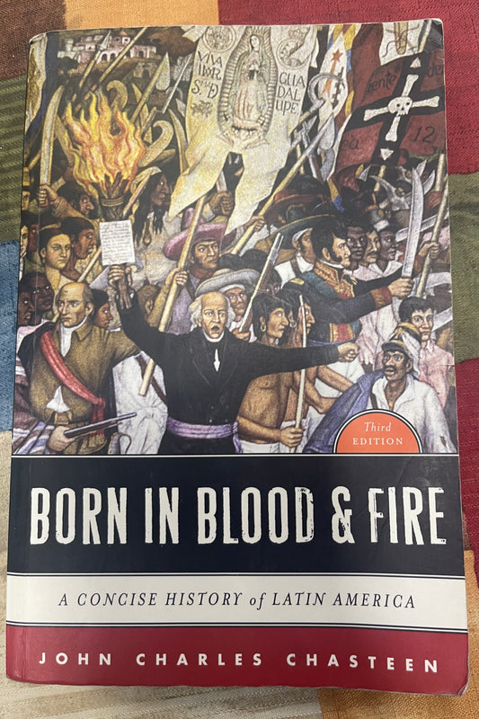 Born in Blood & Fire by John Charles Chasteen