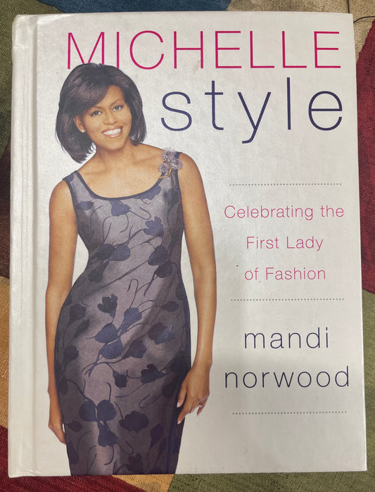 Michelle Style : Celebrating the First Lady of Fashion Hardcover