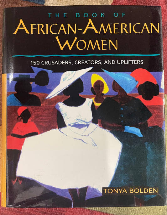 African American Women : 150 Crusaders, Creators and Uplifters