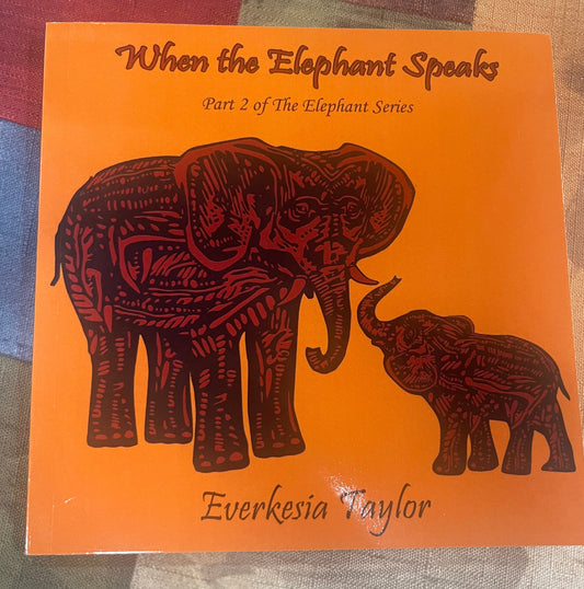 Everkesia Taylor - When the Elephant Speaks - Part 2