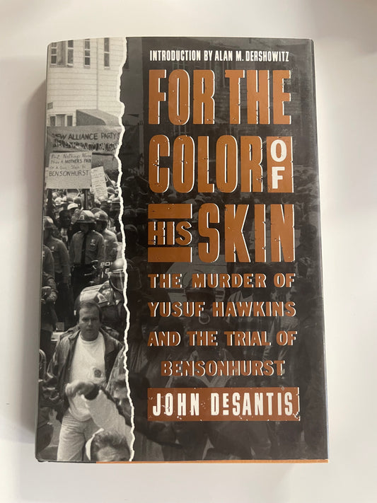 For the Color of His Skin : The Murder of Yusuf Hawkins and the Trial of Bensonhurst DeSantis, John 1991