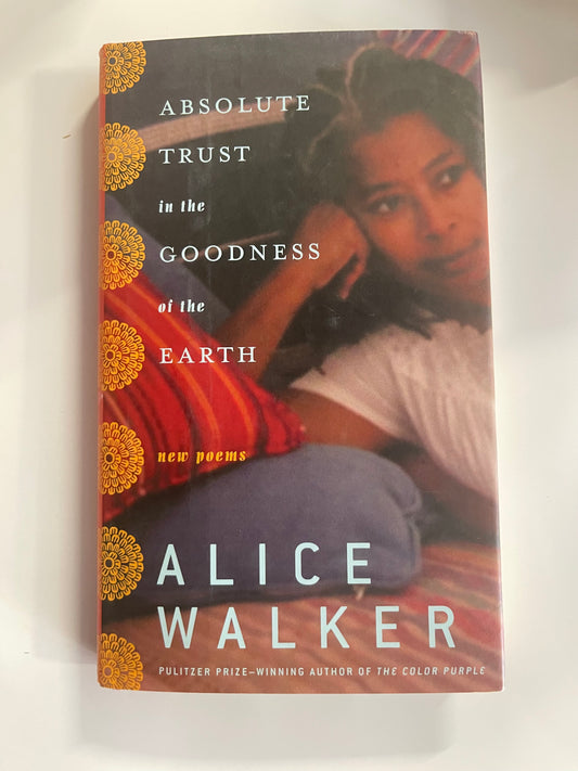 Absolute Trust in the Goodness of the Earth by Alice Walker