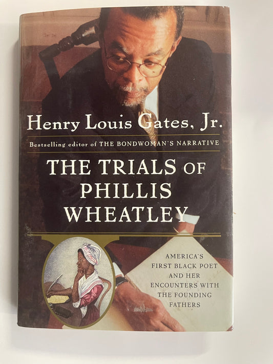 The Trials of Phillis Wheatley by Henry Louis Gates Jr.