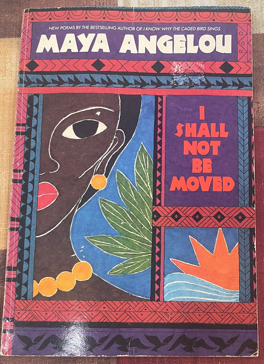 Maya Angelou - I shall  Not Be Moved