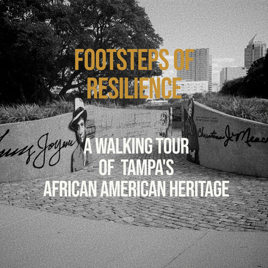 Tour - Footsteps of Resilience: A Walking Tour of Tampa's African American Heritage