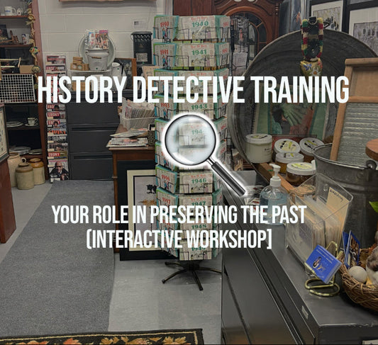 History Detectives: Your Role in Preserving the Past (Interactive Workshop)