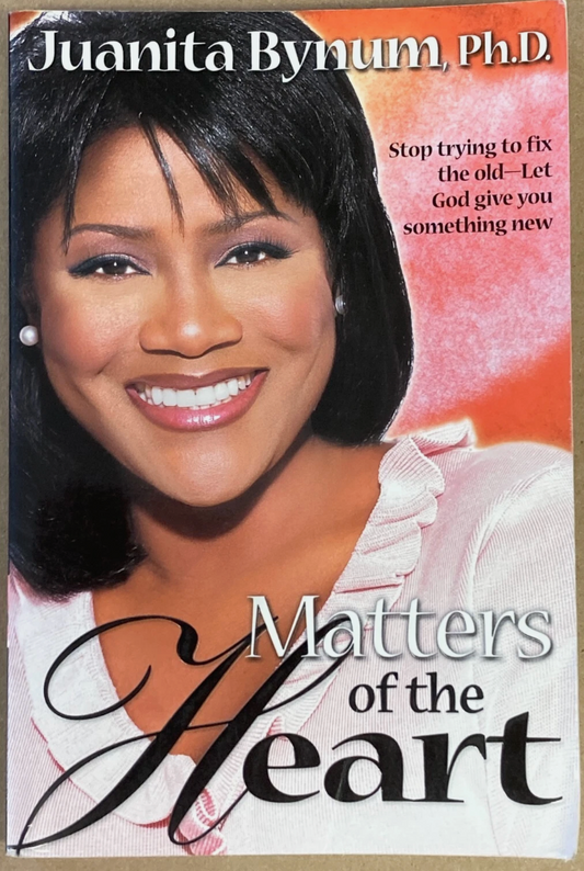 Matters of the Heart - Juanita Bynum Phd