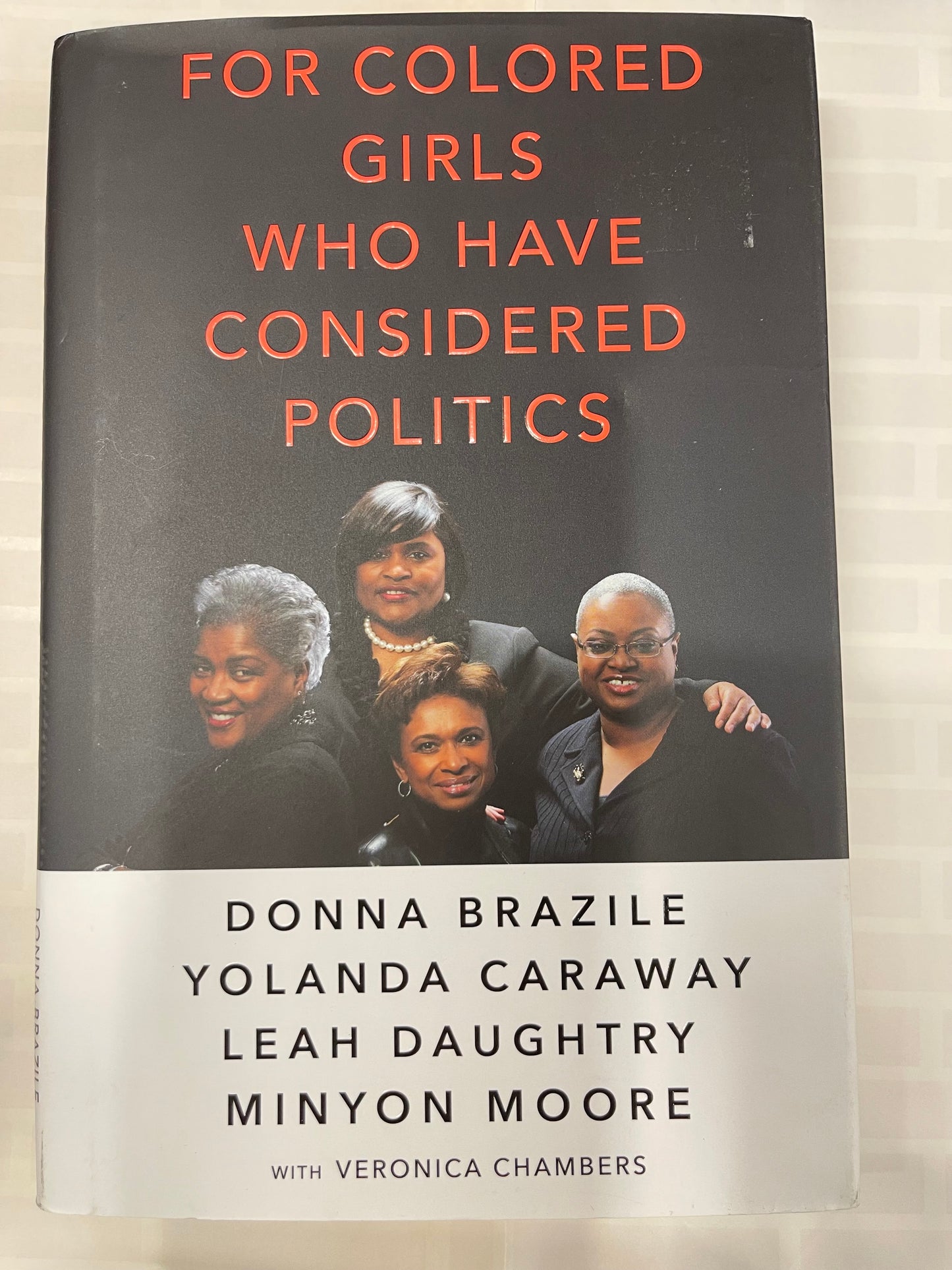 For Colored Girls Who Have Considered Politics by Donna Brazile